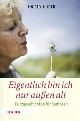 Huber |  Eigentlich bin ich nur außen alt | eBook | Sack Fachmedien