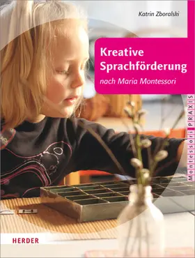 Zboralski / Klein-Landeck / Pütz |  Kreative Sprachförderung nach Maria Montessori | eBook | Sack Fachmedien