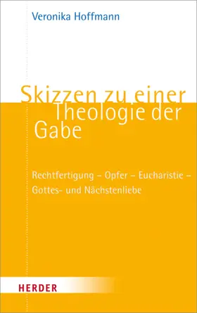 Hoffmann |  Skizzen zu einer Theologie der Gabe | eBook | Sack Fachmedien