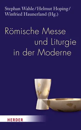 Hoping / Haunerland / Wahle |  Römische Messe und Liturgie in der Moderne | eBook | Sack Fachmedien