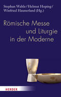 Hoping / Haunerland / Wahle |  Römische Messe und Liturgie in der Moderne | eBook | Sack Fachmedien