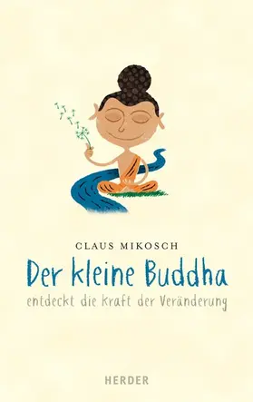 Mikosch |  Der kleine Buddha entdeckt die Kraft der Veränderung | eBook | Sack Fachmedien