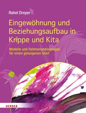 Dreyer |  Eingewöhnung und Beziehungsaufbau in Krippe und Kita | eBook | Sack Fachmedien