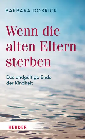 Dobrick |  Wenn die alten Eltern sterben | eBook | Sack Fachmedien