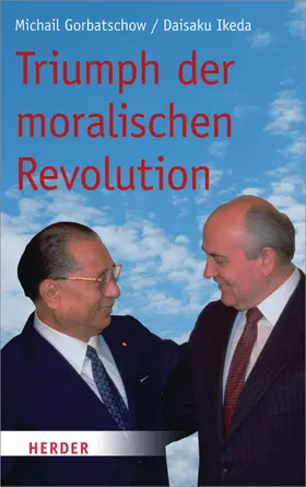 Ikeda / Gorbatschow |  Triumph der moralischen Revolution | eBook | Sack Fachmedien
