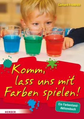 Friedrich |  Komm, lass uns mit Farben spielen | eBook | Sack Fachmedien