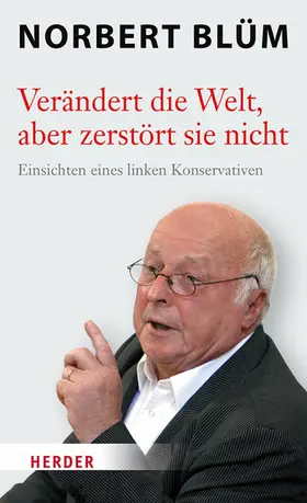 Blüm | Verändert die Welt, aber zerstört sie nicht | E-Book | www.sack.de