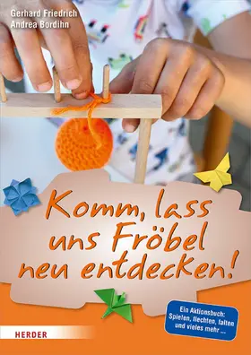 Friedrich / Bordihn |  Komm, lass uns Fröbel neu entdecken | eBook | Sack Fachmedien