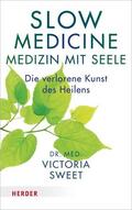 Sweet |  Slow Medicine – Medizin mit Seele | eBook | Sack Fachmedien