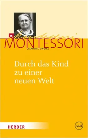 Montessori / Ludwig |  Durch das Kind zu einer neuen Welt | eBook | Sack Fachmedien