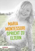 Montessori |  Maria Montessori spricht zu Eltern | eBook | Sack Fachmedien