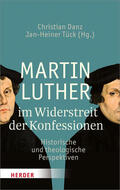 Danz / Tück |  Martin Luther im Widerstreit der Konfessionen | eBook | Sack Fachmedien
