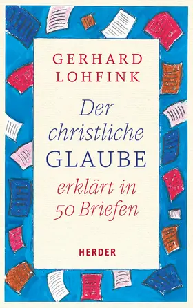Lohfink | Der christliche Glaube erklärt in 50 Briefen | E-Book | www.sack.de