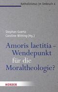 Goertz / Witting |  Amoris laetitia - Wendepunkt für die Moraltheologie? | eBook | Sack Fachmedien