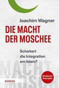 Wagner |  Die Macht der Moschee | eBook | Sack Fachmedien
