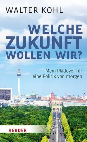 Kohl |  Welche Zukunft wollen wir? | eBook | Sack Fachmedien