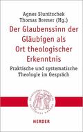Bremer / Slunitschek |  Der Glaubenssinn der Gläubigen als Ort theologischer Erkenntnis | eBook | Sack Fachmedien