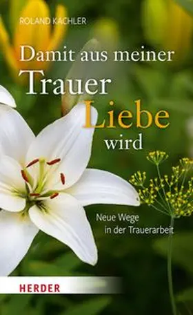 Kachler | Damit aus meiner Trauer Liebe wird | E-Book | www.sack.de