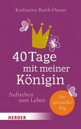 Barth-Duran | 40 Tage mit meiner Königin | E-Book | www.sack.de