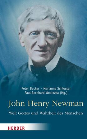 Becker / Schlosser / Wodrazka | John Henry Newman – Welt Gottes und Wahrheit des Menschen | E-Book | sack.de