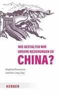 Russwurm |  Wie gestalten wir unsere Beziehungen zu China? | eBook | Sack Fachmedien