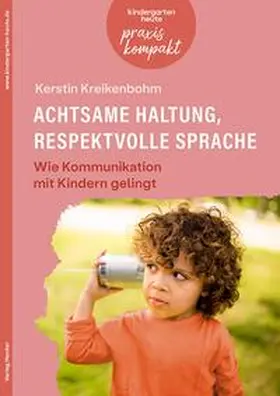Kreikenbohm | Achtsame Haltung, respektvolle Sprache. Wie Kommunikation mit Kindern gelingt | E-Book | www.sack.de