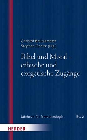 Breitsameter / Goertz |  Bibel und Moral - ethische und exegetische Zugänge | eBook | Sack Fachmedien