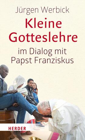 Werbick | Kleine Gotteslehre im Dialog mit Papst Franziskus | E-Book | sack.de