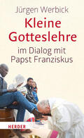 Werbick |  Kleine Gotteslehre im Dialog mit Papst Franziskus | eBook | Sack Fachmedien