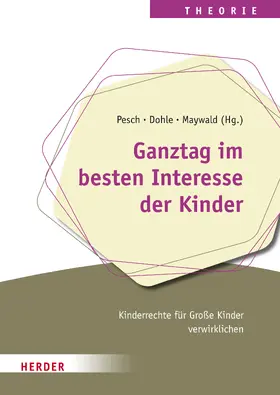 Pesch / Dohle / Maywald |  Ganztag im besten Interesse der Kinder | eBook | Sack Fachmedien