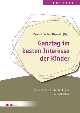Pesch / Dohle / Maywald | Ganztag im besten Interesse der Kinder | E-Book | sack.de