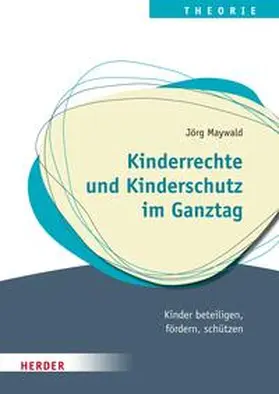 Maywald |  Kinderrechte und Kinderschutz im Ganztag | eBook | Sack Fachmedien