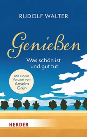Walter |  Genießen – was schön ist und gut tut | eBook | Sack Fachmedien