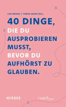 Sauer / Menzel |  40 Dinge, die du ausprobieren musst, bevor du aufhörst zu glauben | eBook | Sack Fachmedien
