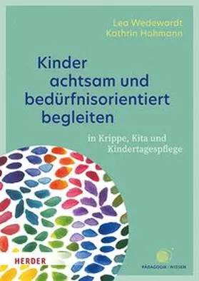 Wedewardt / Hohmann |  Kinder achtsam und bedürfnisorientiert begleiten | eBook | Sack Fachmedien