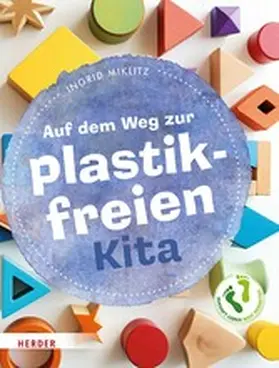 Miklitz |  Auf dem Weg zur plastikfreien Kita | eBook | Sack Fachmedien