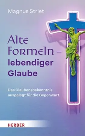 Striet |  Alte Formeln – lebendiger Glaube | eBook | Sack Fachmedien