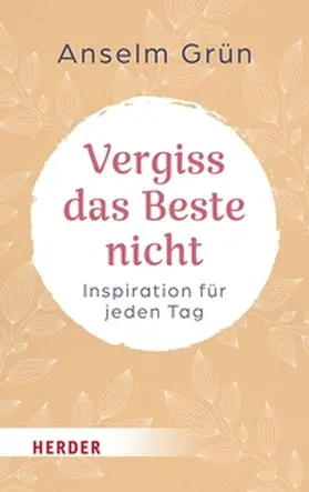 Grün / Lichtenauer |  Vergiss das Beste nicht | eBook | Sack Fachmedien