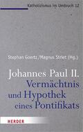 Striet / Goertz |  Johannes Paul II. - Vermächtnis und Hypothek eines Pontifikats | eBook | Sack Fachmedien