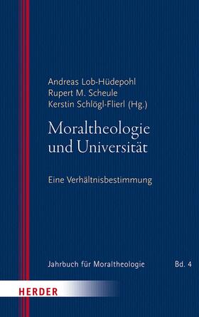 Lob-Hüdepohl / Scheule / Schlögl-Flierl |  Moraltheologie und Universität | eBook | Sack Fachmedien