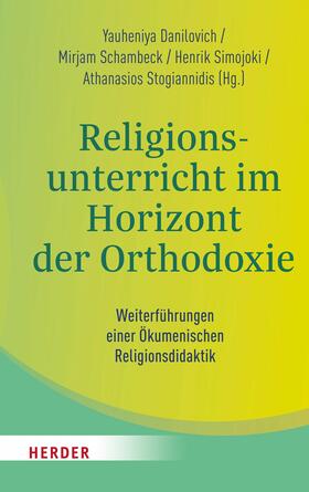 Danilovich / Schambeck / Simojoki |  Religionsunterricht im Horizont der Orthodoxie | eBook | Sack Fachmedien