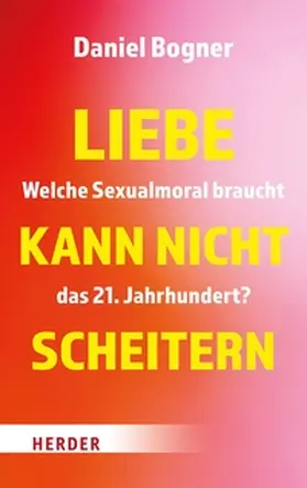 Bogner |  Liebe kann nicht scheitern | eBook | Sack Fachmedien