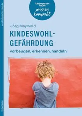 Maywald | Kindeswohlgefährdung – vorbeugen, erkennen, handeln | E-Book | www.sack.de