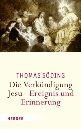 Söding |  Die Verkündigung Jesu - Ereignis und Erinnerung | eBook | Sack Fachmedien