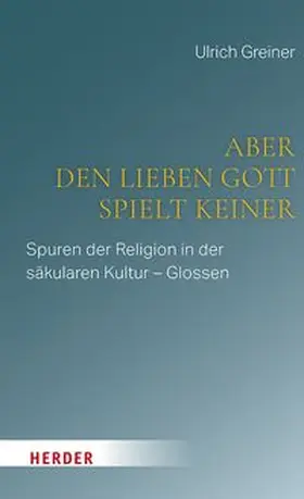 Greiner | Aber den lieben Gott spielt keiner | E-Book | www.sack.de