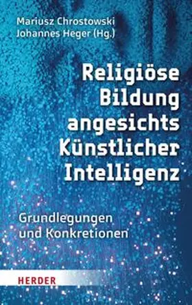 Chrostowski / Heger | Religiöse Bildung angesichts Künstlicher Intelligenz | E-Book | www.sack.de