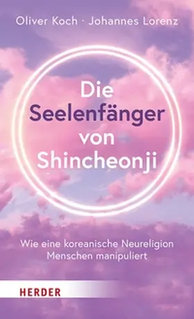Koch / Lorenz | Die Seelenfänger von Shincheonji | E-Book | sack.de