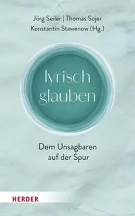 Seiler / Sojer / Stawenow |  lyrisch glauben | eBook | Sack Fachmedien