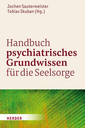 Sautermeister / Skuban | Handbuch psychiatrisches Grundwissen für die Seelsorge | E-Book | sack.de