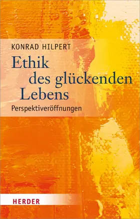 Hilpert |  Ethik des glückenden Lebens | eBook | Sack Fachmedien